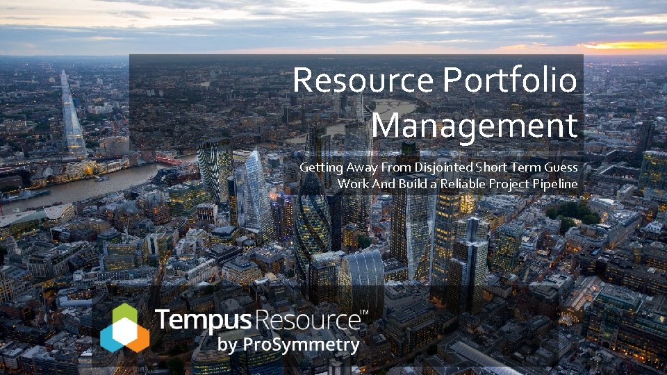 Resource Portfolio Management Getting Away From Disjointed Short Term Guess Work And Build a