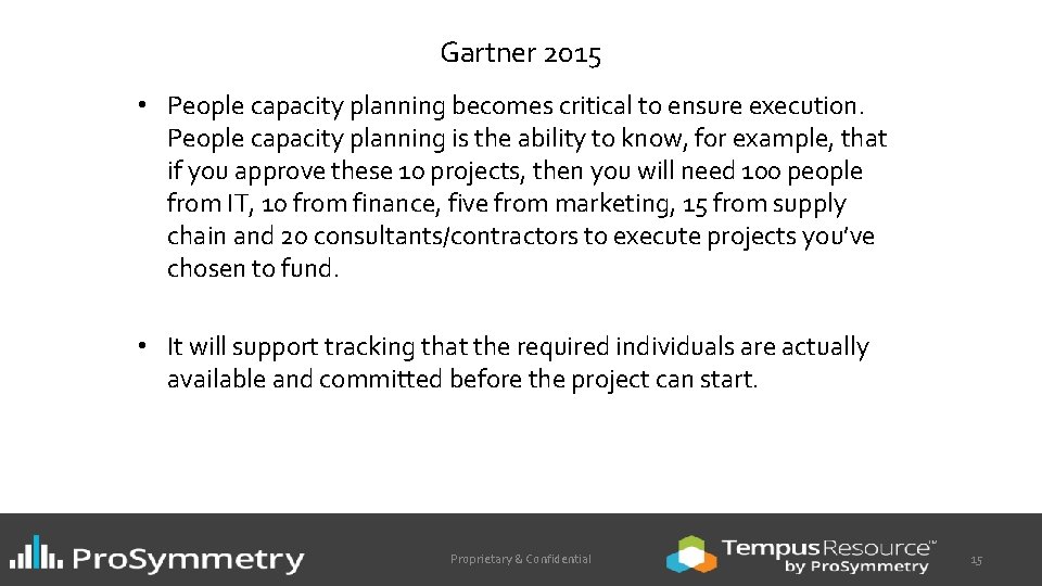 Gartner 2015 • People capacity planning becomes critical to ensure execution. People capacity planning