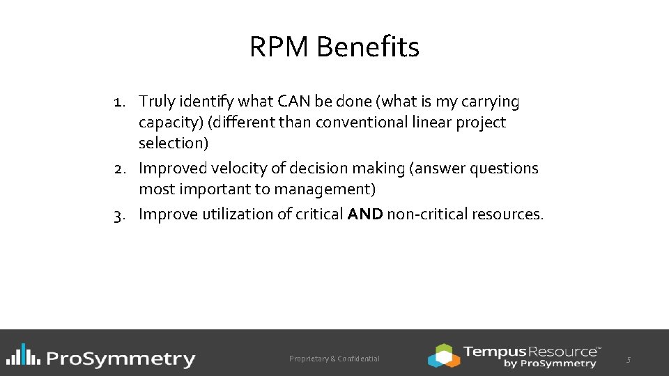 RPM Benefits 1. Truly identify what CAN be done (what is my carrying capacity)