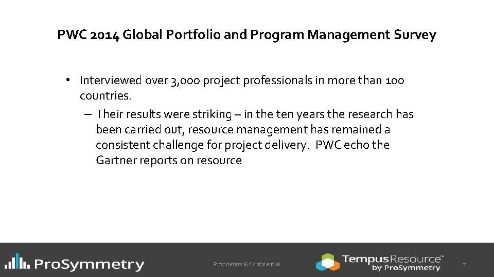 PWC 2014 Global Portfolio and Program Management Survey • Interviewed over 3, 000 project