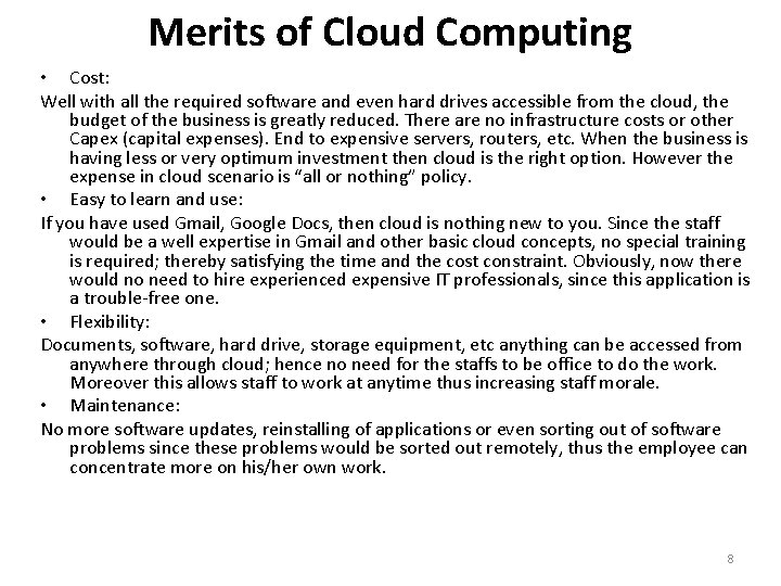 Merits of Cloud Computing • Cost: Well with all the required software and even