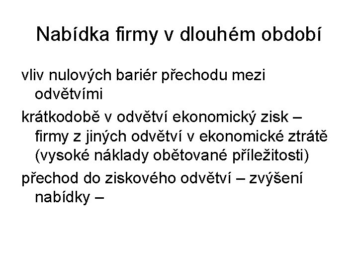 Nabídka firmy v dlouhém období vliv nulových bariér přechodu mezi odvětvími krátkodobě v odvětví