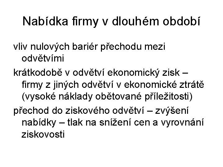 Nabídka firmy v dlouhém období vliv nulových bariér přechodu mezi odvětvími krátkodobě v odvětví