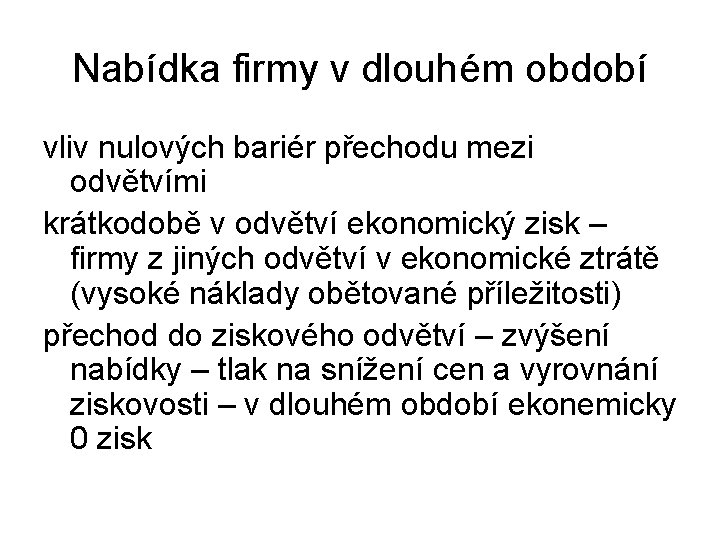 Nabídka firmy v dlouhém období vliv nulových bariér přechodu mezi odvětvími krátkodobě v odvětví