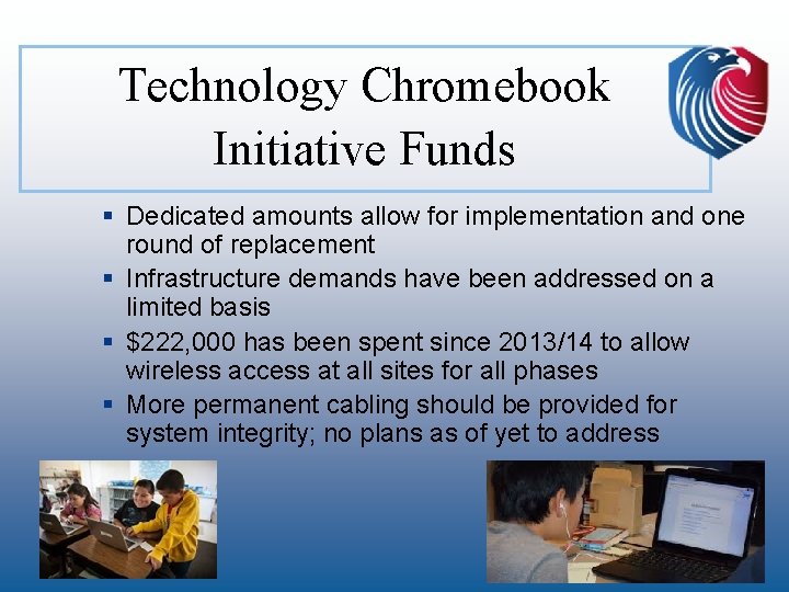 Technology Chromebook Initiative Funds § Dedicated amounts allow for implementation and one round of