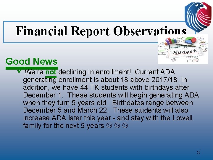 Financial Report Observations Good News üWe’re not declining in enrollment! Current ADA generating enrollment