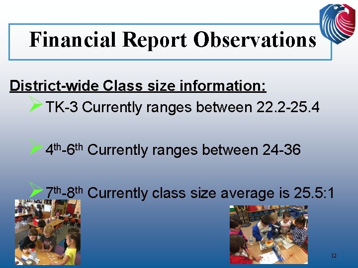 Financial Report Observations District-wide Class size information: ØTK-3 Currently ranges between 22. 2 -25.