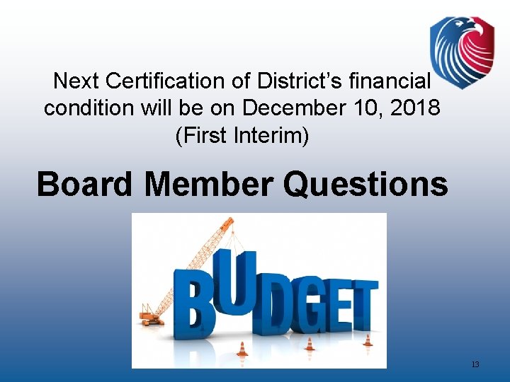 Next Certification of District’s financial condition will be on December 10, 2018 (First Interim)