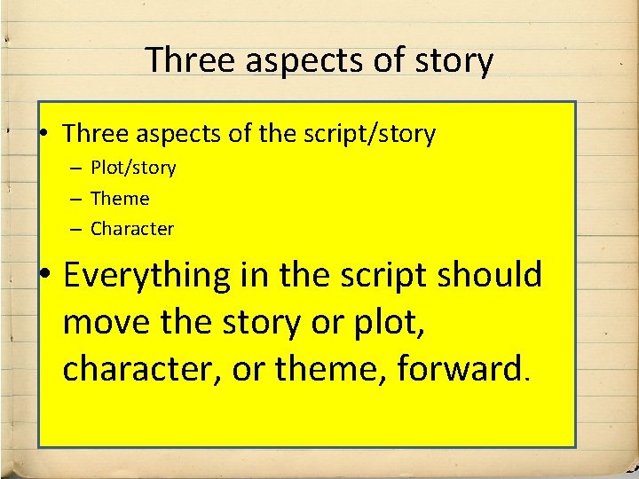 Three aspects of story • Three aspects of the script/story – Plot/story – Theme