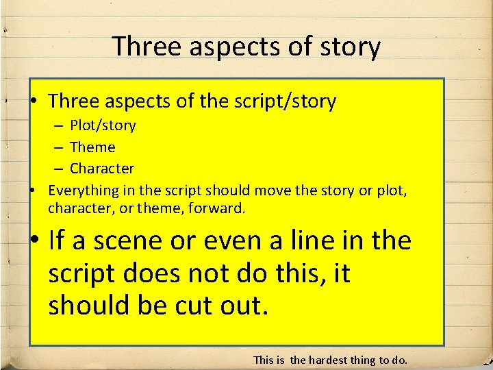 Three aspects of story • Three aspects of the script/story – Plot/story – Theme