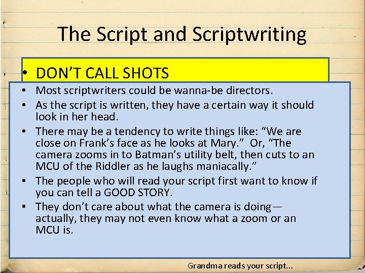 The Script and Scriptwriting • DON’T CALL SHOTS • Most scriptwriters could be wanna-be