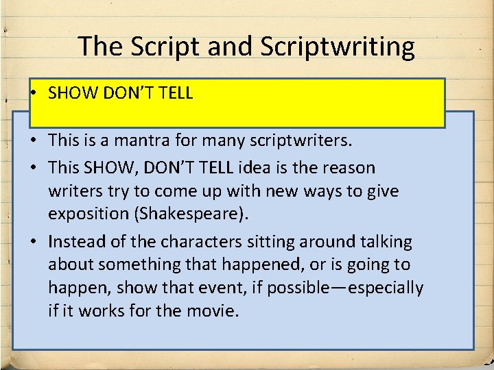 The Script and Scriptwriting • SHOW DON’T TELL • This is a mantra for