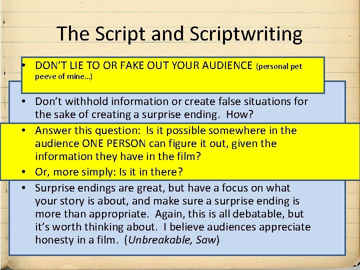 The Script and Scriptwriting • DON’T LIE TO OR FAKE OUT YOUR AUDIENCE (personal