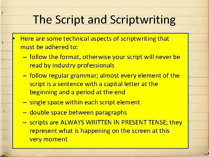 The Script and Scriptwriting • Here are some technical aspects of scriptwriting that must