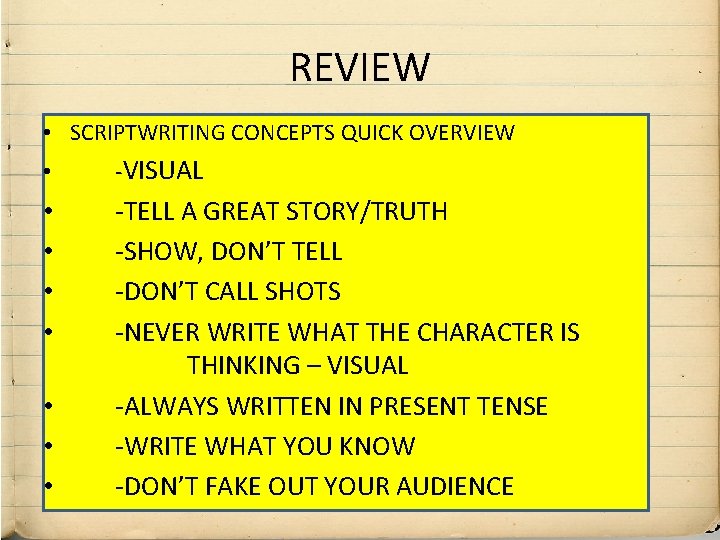 REVIEW • SCRIPTWRITING CONCEPTS QUICK OVERVIEW • -VISUAL • • -TELL A GREAT STORY/TRUTH
