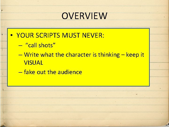 OVERVIEW • YOUR SCRIPTS MUST NEVER: – “call shots” – Write what the character
