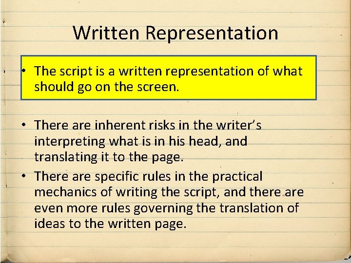 Written Representation • The script is a written representation of what should go on