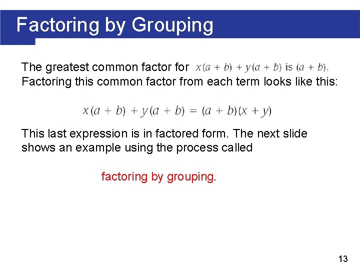 Factoring by Grouping The greatest common factor for Factoring this common factor from each