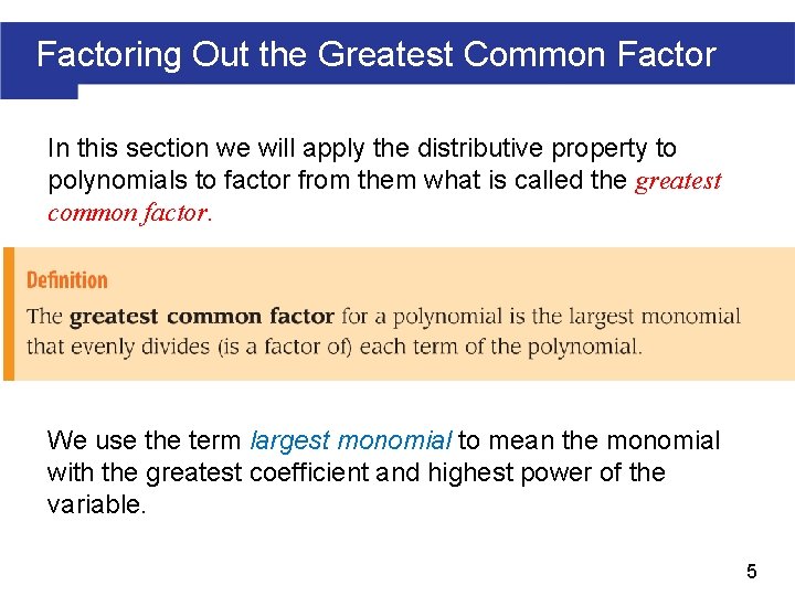 Factoring Out the Greatest Common Factor In this section we will apply the distributive