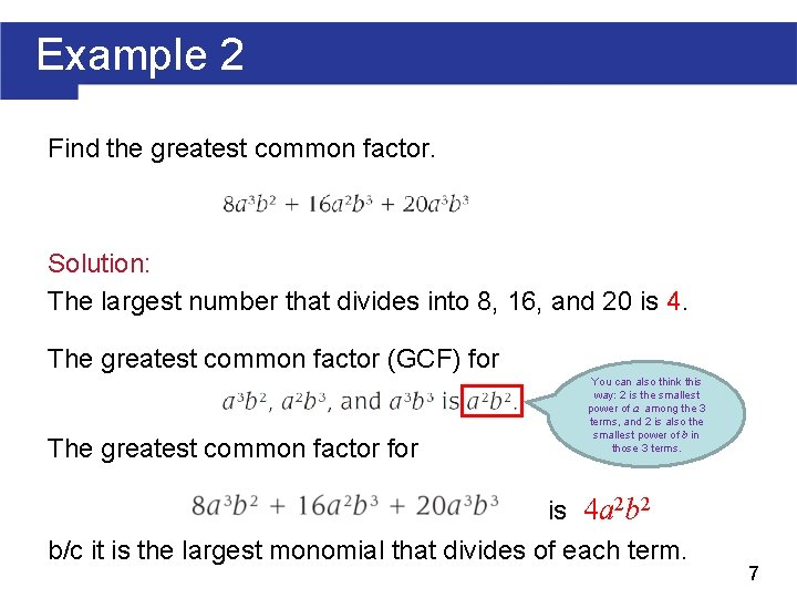 Example 2 Find the greatest common factor. Solution: The largest number that divides into