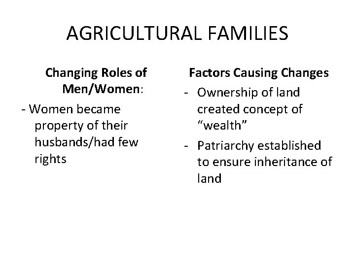 AGRICULTURAL FAMILIES Changing Roles of Men/Women: - Women became property of their husbands/had few