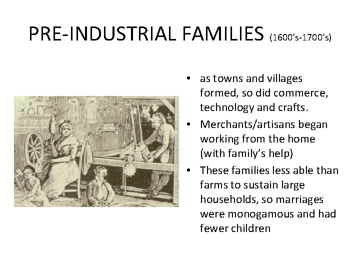 PRE-INDUSTRIAL FAMILIES (1600’s-1700’s) • as towns and villages formed, so did commerce, technology and