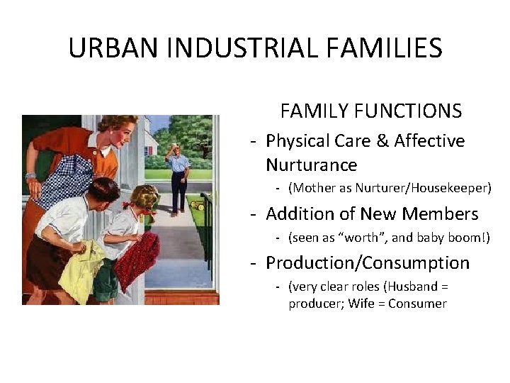 URBAN INDUSTRIAL FAMILIES FAMILY FUNCTIONS - Physical Care & Affective Nurturance - (Mother as
