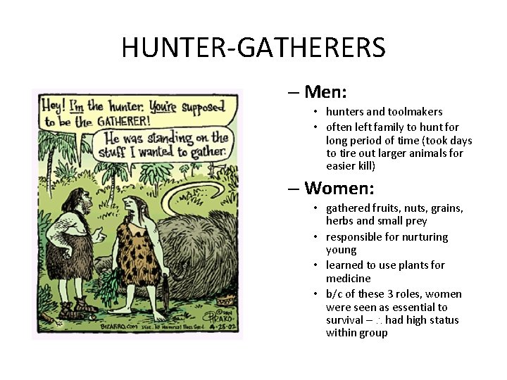 HUNTER-GATHERERS – Men: • hunters and toolmakers • often left family to hunt for