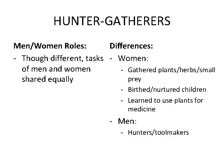 HUNTER-GATHERERS Men/Women Roles: Differences: - Though different, tasks - Women: of men and women
