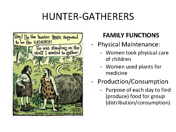 HUNTER-GATHERERS FAMILY FUNCTIONS - Physical Maintenance: - Women took physical care of children -