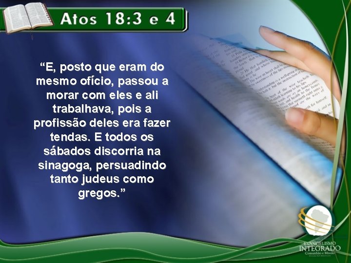 “E, posto que eram do mesmo ofício, passou a morar com eles e ali