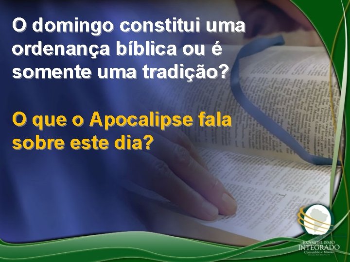 O domingo constitui uma ordenança bíblica ou é somente uma tradição? O que o