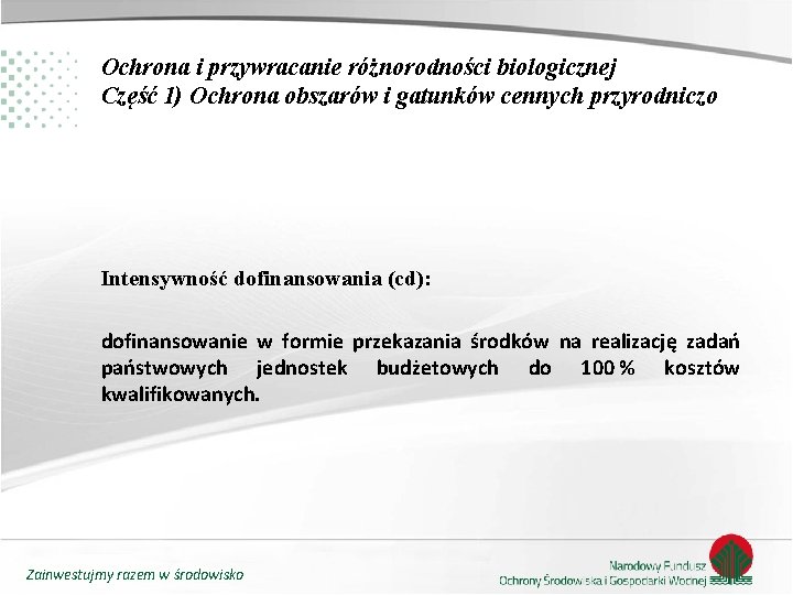 Ochrona i przywracanie różnorodności biologicznej Część 1) Ochrona obszarów i gatunków cennych przyrodniczo Intensywność