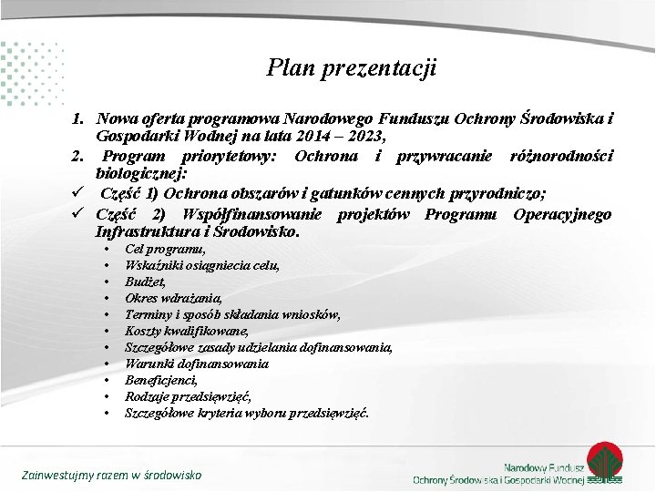 Plan prezentacji 1. Nowa oferta programowa Narodowego Funduszu Ochrony Środowiska i Gospodarki Wodnej na