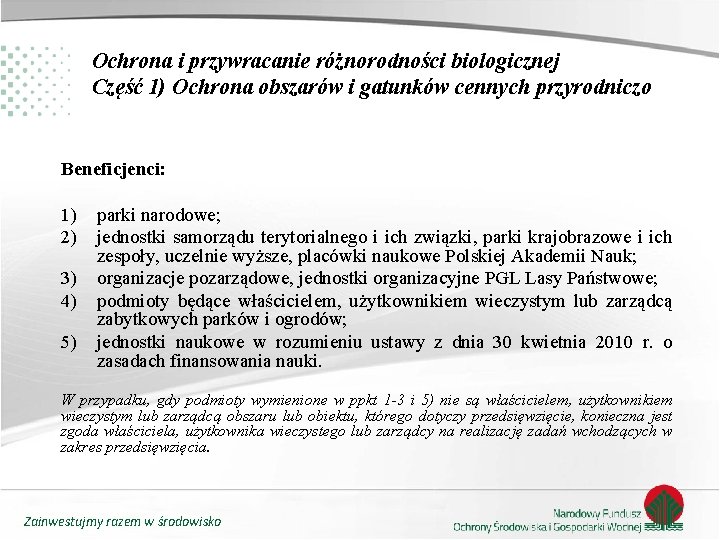 Ochrona i przywracanie różnorodności biologicznej Część 1) Ochrona obszarów i gatunków cennych przyrodniczo Beneficjenci: