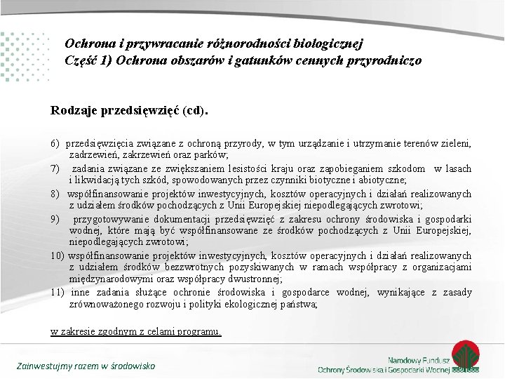 Ochrona i przywracanie różnorodności biologicznej Część 1) Ochrona obszarów i gatunków cennych przyrodniczo Rodzaje Ochrona i przywracanie różnorodności biologicznej Część 1) Ochrona obszarów i gatunków cennych przyrodniczo Rodzaje