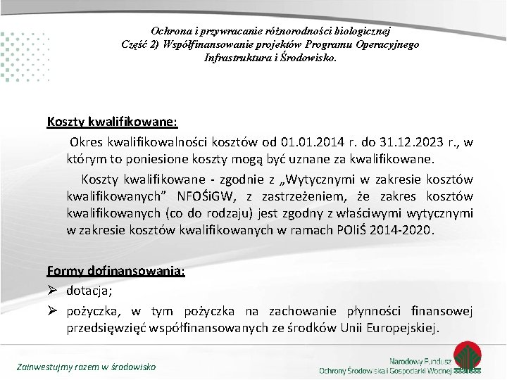 Ochrona i przywracanie różnorodności biologicznej Część 2) Współfinansowanie projektów Programu Operacyjnego Infrastruktura i Środowisko.