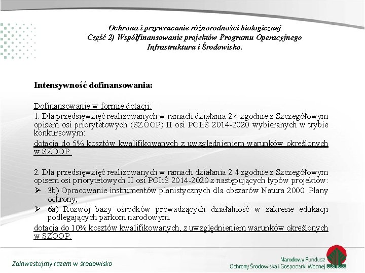 Ochrona i przywracanie różnorodności biologicznej Część 2) Współfinansowanie projektów Programu Operacyjnego Infrastruktura i Środowisko.