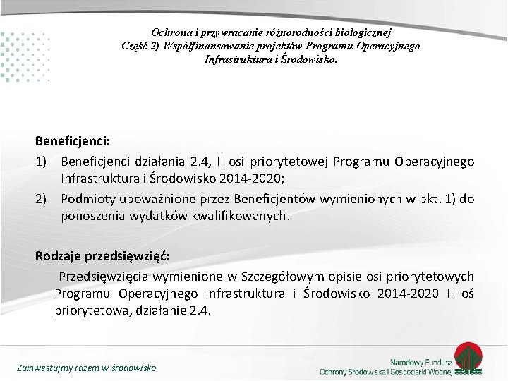 Ochrona i przywracanie różnorodności biologicznej Część 2) Współfinansowanie projektów Programu Operacyjnego Infrastruktura i Środowisko.