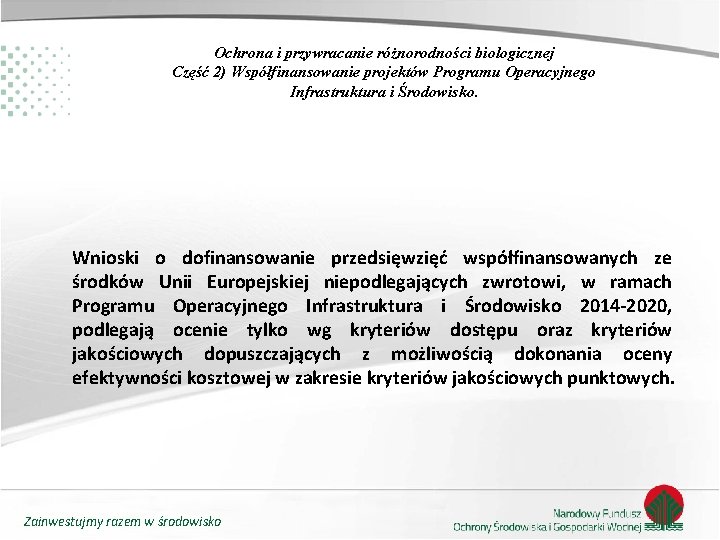 Ochrona i przywracanie różnorodności biologicznej Część 2) Współfinansowanie projektów Programu Operacyjnego Infrastruktura i Środowisko.