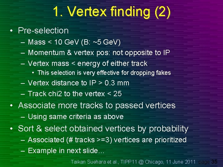 1. Vertex finding (2) • Pre-selection – Mass < 10 Ge. V (B: ~5 1. Vertex finding (2) • Pre-selection – Mass < 10 Ge. V (B: ~5