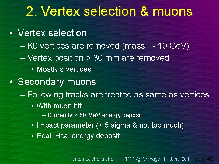 2. Vertex selection & muons • Vertex selection – K 0 vertices are removed 2. Vertex selection & muons • Vertex selection – K 0 vertices are removed