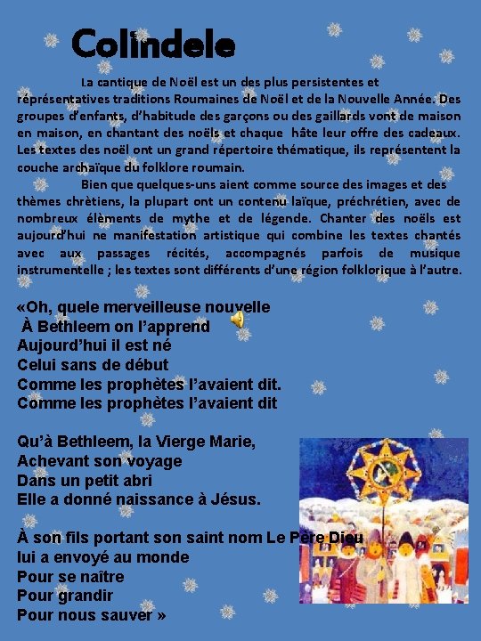 Colindele La cantique de Noël est un des plus persistentes et réprésentatives traditions Roumaines Colindele La cantique de Noël est un des plus persistentes et réprésentatives traditions Roumaines