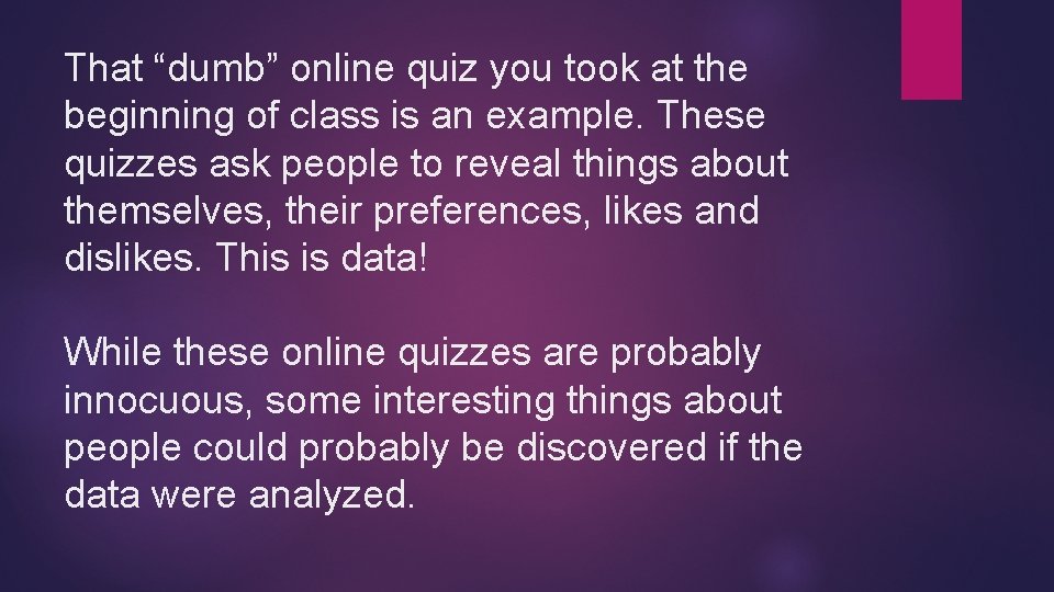 That “dumb” online quiz you took at the beginning of class is an example. That “dumb” online quiz you took at the beginning of class is an example.