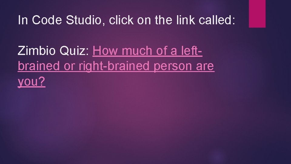 In Code Studio, click on the link called: Zimbio Quiz: How much of a In Code Studio, click on the link called: Zimbio Quiz: How much of a