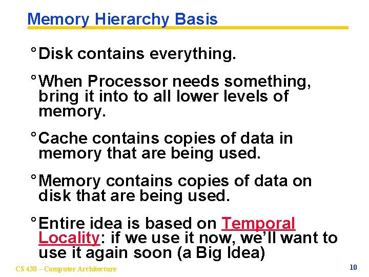 Memory Hierarchy Basis ° Disk contains everything. ° When Processor needs something, bring it