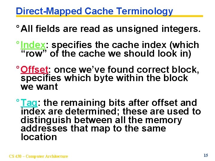 Direct-Mapped Cache Terminology ° All fields are read as unsigned integers. ° Index: specifies