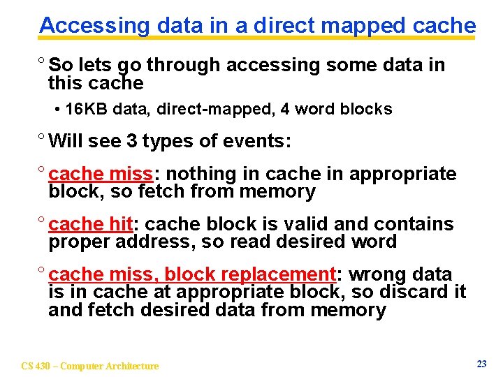 Accessing data in a direct mapped cache ° So lets go through accessing some