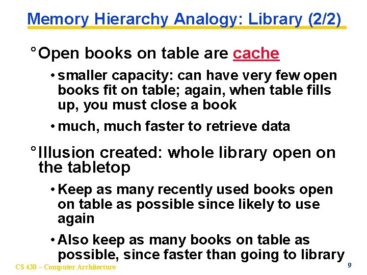 Memory Hierarchy Analogy: Library (2/2) ° Open books on table are cache • smaller