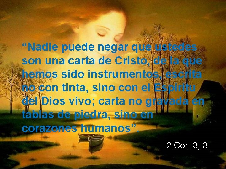 “Nadie puede negar que ustedes son una carta de Cristo, de la que hemos